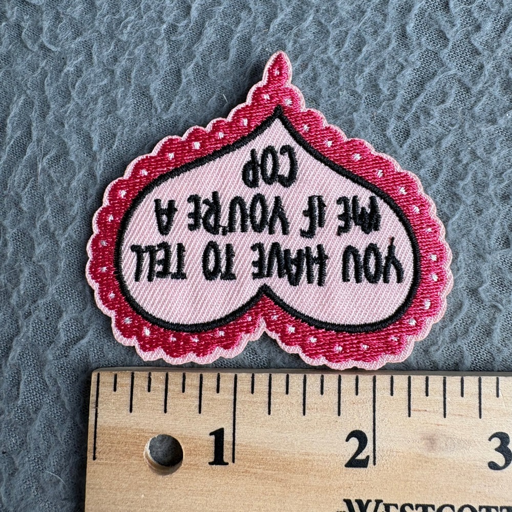 Pink Heart You Have To Tell Me If Youre A Cop Embroidered Iron On Patch Humor - Picture 4 of 4